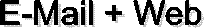 E-Mail + Web